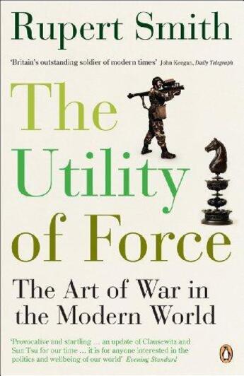 Couverture du livre « The utility of force: the art of war in the modern world » de Rupert Smith aux éditions Adult Pbs