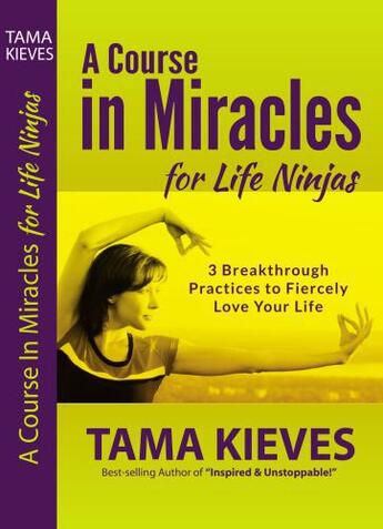 Couverture du livre « A Course in Miracles for Life Ninjas » de Kieves Tama aux éditions Penguin Group Us