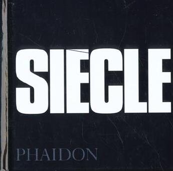 Couverture du livre « Siecle cent ans de progres, de regression, de souffrance et d'esperance humains - le xxe siecle en p » de Bernard B aux éditions Phaidon