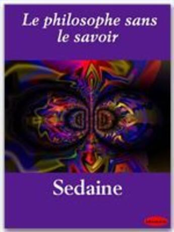 Couverture du livre « Le philosophe sans le savoir » de Michel-Jean Sedaine aux éditions Ebookslib