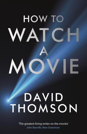 Couverture du livre « HOW TO WATCH A MOVIE » de David Thomson aux éditions Profile Books