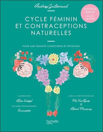 Couverture du livre « Cycle féminin et contraceptions naturelles ; pour une féminité consciente et épanouie » de Audrey Guillemaud aux éditions Hachette Pratique