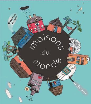 Couverture du livre « Mes maisons du monde » de Clementine Sourdais aux éditions Seuil Jeunesse