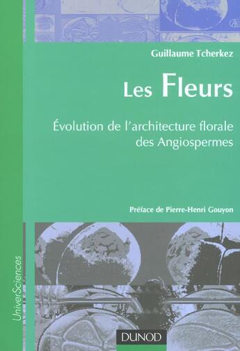 Couverture du livre « Les fleurs - Évolution de l'architecture florale des Angiospermes : Évolution de l'architecture florale des Angiospermes » de Guillaume Tcherkez aux éditions Dunod