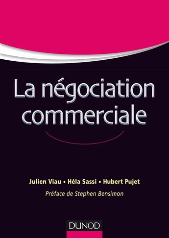 Couverture du livre « La négociation commerciale ; comprendre et maîtriser les techniques de vente et de négociation » de Hubert Pujet et Hela Sassi et Julein Viau aux éditions Dunod