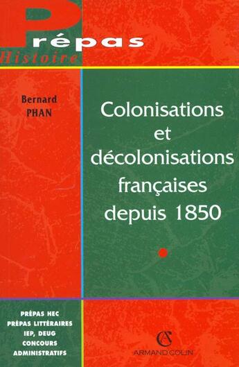 Couverture du livre « Colonisations Decolonisations Francaises Depuis 1850 » de Phan aux éditions Armand Colin