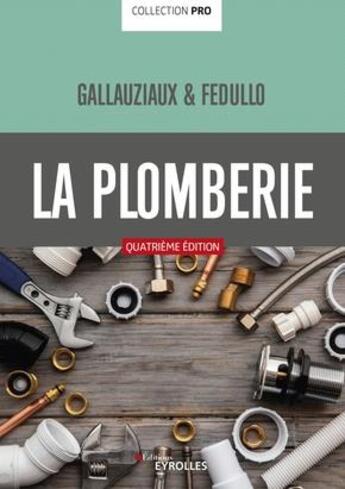 Couverture du livre « La plomberie pro (4e édition) » de Thierry Gallauziaux et David Fedullo aux éditions Eyrolles