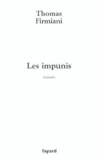 Couverture du livre « Les Impunis » de Firmiani Thomas aux éditions Fayard