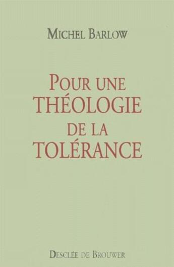 Couverture du livre « Pour une théologie de la tolérance » de Michel Barlow aux éditions Desclee De Brouwer