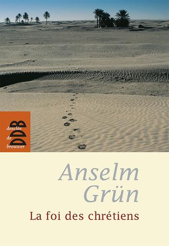 Couverture du livre « La foi des chrétiens » de Anselm Grun aux éditions Desclee De Brouwer