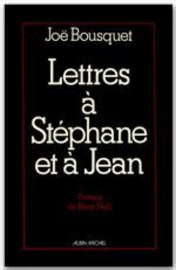 Couverture du livre « Lettres à Stéphane et à Jean » de Joe Bousquet aux éditions Albin Michel