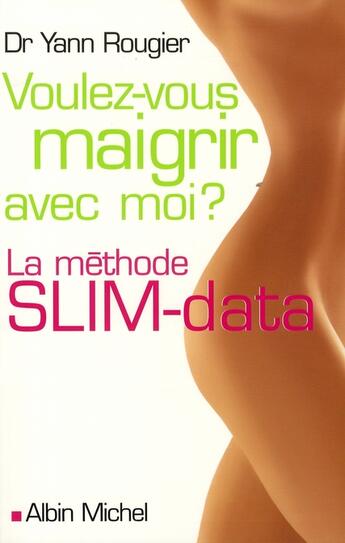 Couverture du livre « Voulez-vous maigrir avec moi ? - la methode slim-data » de Yann Rougier aux éditions Albin Michel