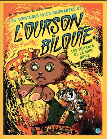 Couverture du livre « Les aventures inter-sidérantes de l'ourson Biloute T.2 ; les mutants de la mine noire » de Julien Delmaire et Reno Delmaire aux éditions Grasset Jeunesse