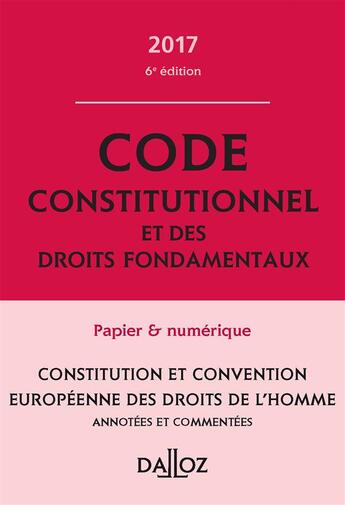 Couverture du livre « Code constitutionnel et des droits fondamentaux 2017, annoté et commenté (6e édition) » de Michel Lascombe et Xavier Vandendriessche et Christelle De Gaudemont aux éditions Dalloz