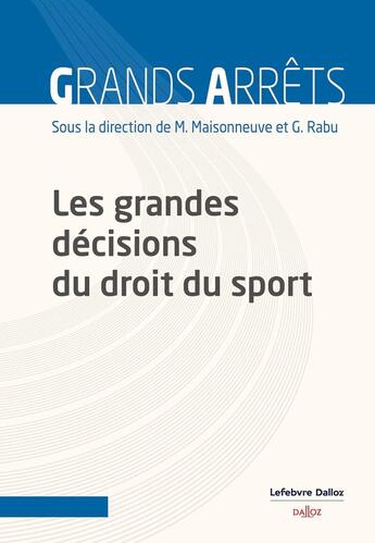 Couverture du livre « Les grandes décisions du droit du sport » de Mathieu Maisonneuve aux éditions Dalloz