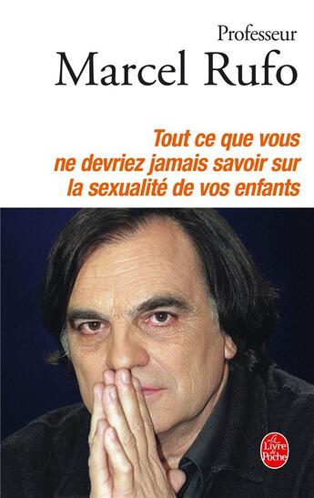 Couverture du livre « Tout ce que vous ne devriez jamais savoir sur la sexualité de vos enfants » de Pr Rufo-M aux éditions Le Livre De Poche