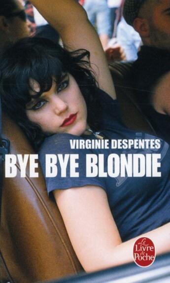 Couverture du livre « Bye bye blondie » de Virginie Despentes aux éditions Le Livre De Poche