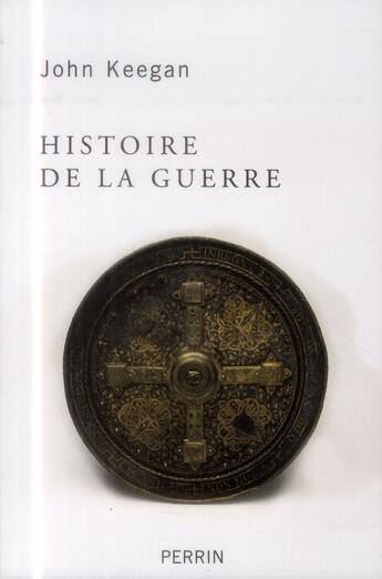 Couverture du livre « Histoire de la guerre » de John Keegan aux éditions Perrin