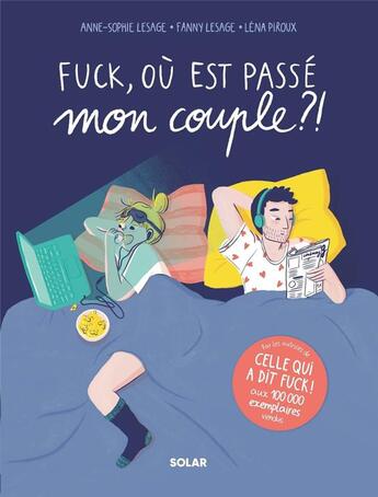 Couverture du livre « Fuck, où est passé mon couple ?! » de Anne-Sophie Lesage et Fanny Lesage et Lena Piroux aux éditions Solar