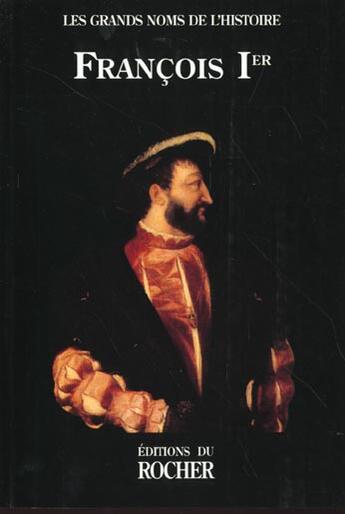 Couverture du livre « Francois Premier » de  aux éditions Rocher