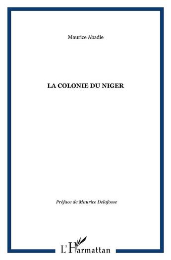 Couverture du livre « La colonie du Niger » de Maurice Abadie aux éditions L'harmattan
