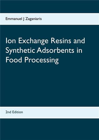 Couverture du livre « Ion exchange resins and synthetic adsorbents in food processing (2e édition) » de Emma Zaganiaris aux éditions Books On Demand