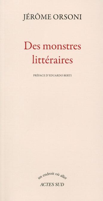 Couverture du livre « Des monstres littéraires » de Jerome Orsoni aux éditions Actes Sud