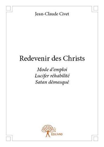 Couverture du livre « Redevenir des christs » de Jean-Claude Civet aux éditions Edilivre