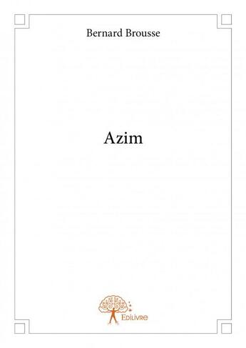 Couverture du livre « Azim » de Bernard Brousse aux éditions Edilivre