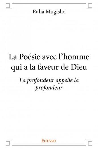 Couverture du livre « La poésie avec l'homme qui a la faveur de Dieu » de Raha Mugisho aux éditions Edilivre