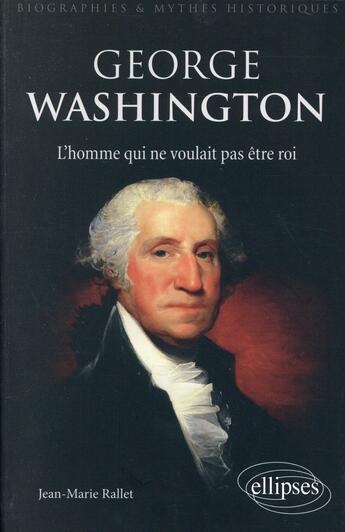 Couverture du livre « Georges Washington » de Jean-Marie Rallet aux éditions Ellipses