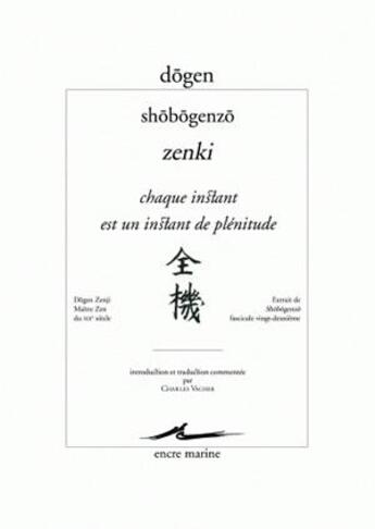 Couverture du livre « Chaque instant est un instant de plénitude ; Shobogenzo Zenki » de Dogen aux éditions Encre Marine