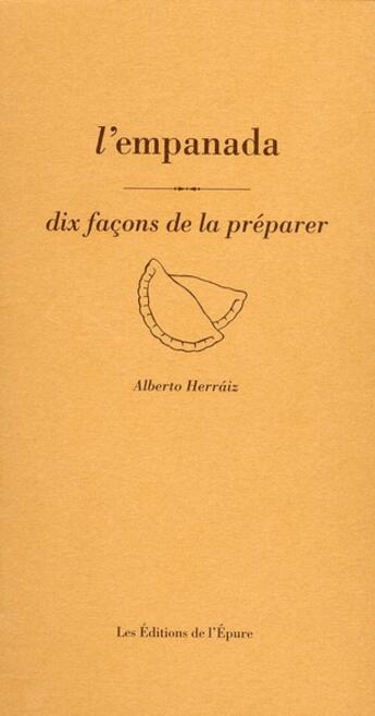 Couverture du livre « Dix façons de le préparer : l'empanada » de Alberto Herraiz aux éditions Les Editions De L'epure