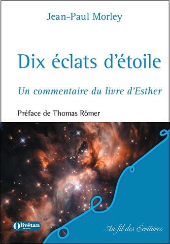 Couverture du livre « Dix éclats d'étoile : Un commentaire du livre d'Esther » de Jean-Paul Morley aux éditions Olivetan