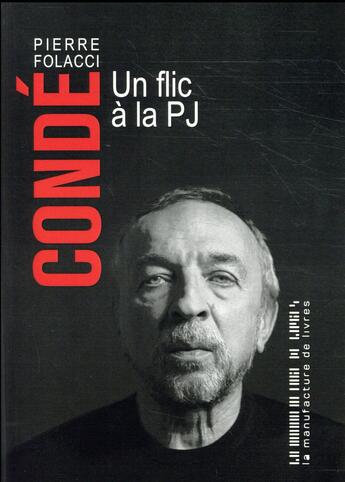 Couverture du livre « Condé ; un flic à l'antigang marseillais » de Pierre Folacci aux éditions La Manufacture De Livres