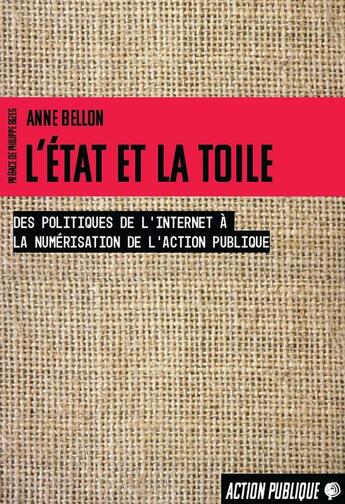 Couverture du livre « L'Etat et la toile : des politiques de l'internet à la numérisation de l'action publique » de Anne Bellon aux éditions Croquant