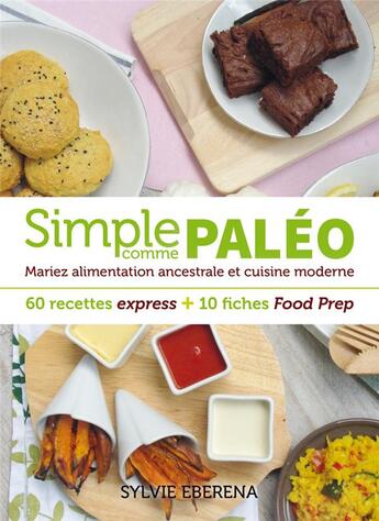 Couverture du livre « Simple comme paléo ; 60 recettes express + 10 fiches food prep » de Sylvie Eberena aux éditions Thierry Souccar