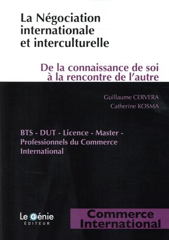 Couverture du livre « La négociation internationale et interculturelle ; de la connaissance de soi à la rencontre de l'autre » de Catherine Kosma et Guillaume Cervera aux éditions Genie Des Glaciers