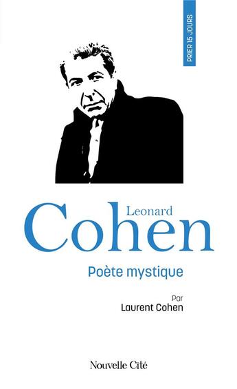 Couverture du livre « Prier 15 jours avec... : Leonard Cohen, poète mystique » de Laurent Cohen aux éditions Nouvelle Cite