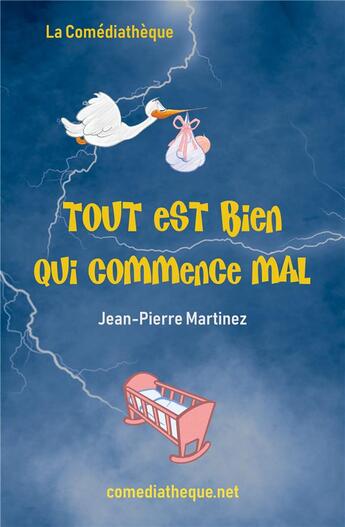 Couverture du livre « Tout est bien qui commence mal » de Jean-Pierre Martinez aux éditions La Comediatheque