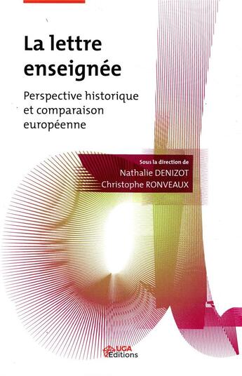 Couverture du livre « La lettre enseignee - perspective historique et comparaison europeenne » de Denizot/Ronveaux aux éditions Uga Éditions