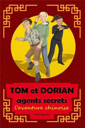 Couverture du livre « Tom et Dorian, agents secrets : l'aventure chinoise » de Cyril Sapocko aux éditions Editions Encre Rouge