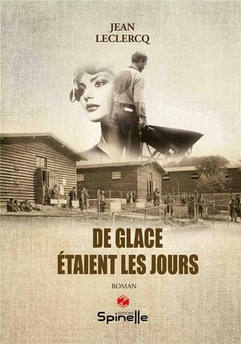 Couverture du livre « De glace étaient les jours » de Jean Leclercq aux éditions Spinelle