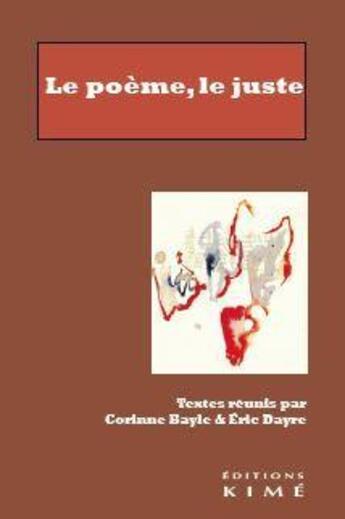 Couverture du livre « Le poème, le juste » de Corinne Bayle et Eric Dayre aux éditions Kime