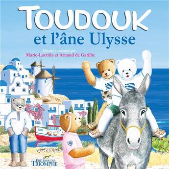 Couverture du livre « Toudouk et l'âne Ulysse » de Marie-Laetitia De Garilhe et Arnaud De Garilhe aux éditions Triomphe