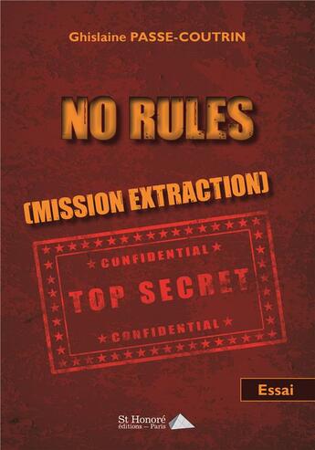 Couverture du livre « No rules (mission extraction) » de Ghislaine Passe-Coutrin aux éditions Saint Honore Editions