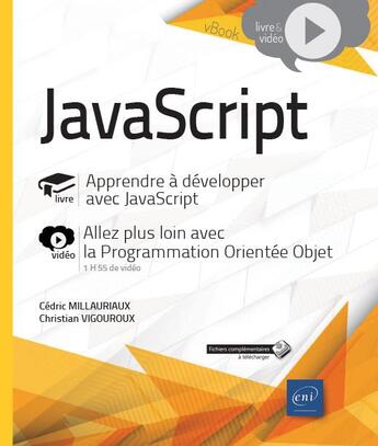 Couverture du livre « Apprendre le développement avec JavaScript ; complément vidéo : Programmation Orientée Objet avec JavaScript » de Christian Vigouroux et Cedric Millauriaux aux éditions Eni