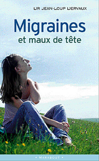 Couverture du livre « Migraines Et Maux De Tete » de Jean-Loup Dervaux aux éditions Marabout