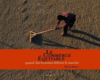 Couverture du livre « Le commerce équitable » de Eric St-Pierre aux éditions La Martiniere