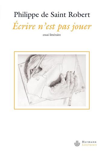 Couverture du livre « Écrire n'est pas jouer » de Saint-Robert Philipp aux éditions Hermann